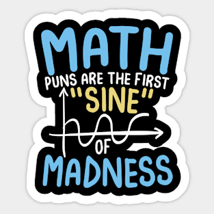 Math Puns are the First Sine of Madness Sticker